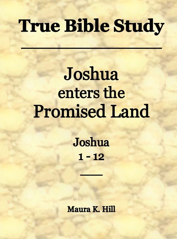 True Bible Study - Joshua enters the Promised Land Joshua 1-12