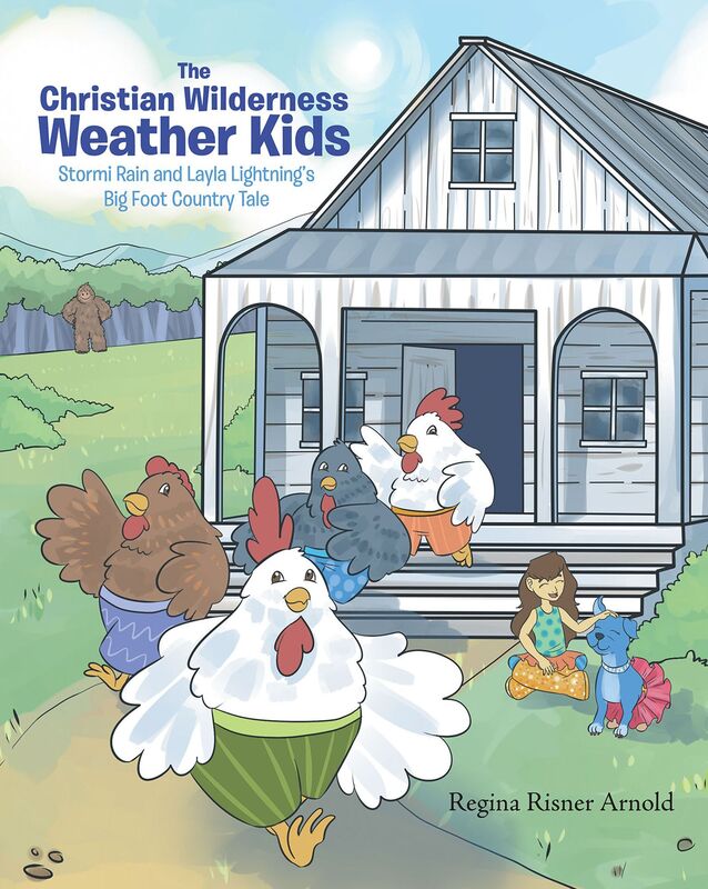 The Christian Wilderness Weather Kids: Stormi Rain and Layla Lightnings Big Foot Country Tale