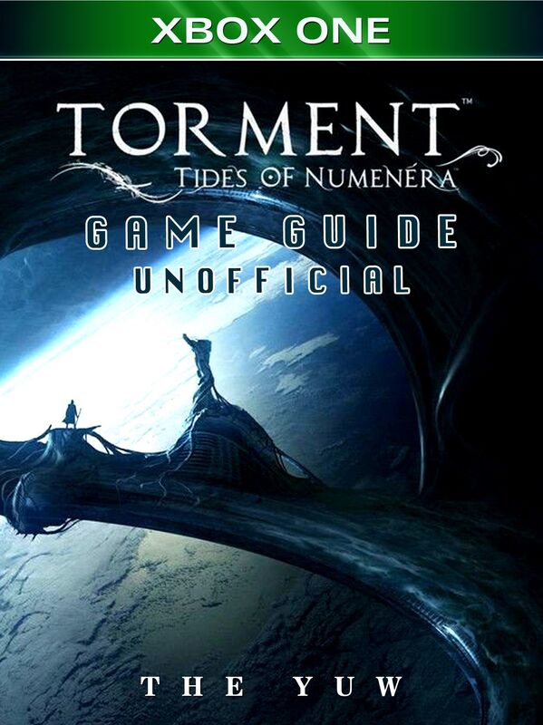Torment Tides of Numenera Xbox One Game Guide Unofficial