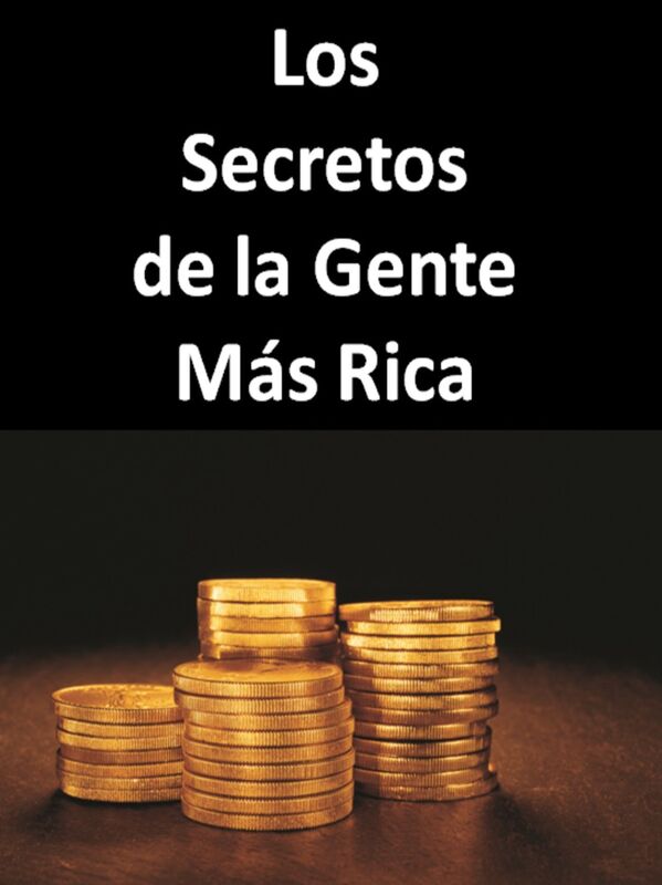 Los Secretos De La Gente Mas Rica