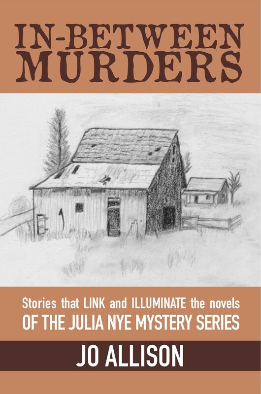 In-Between Murders: Stories that LINK and ILLUMINATE the Novels of the Julia Nye Mystery Series