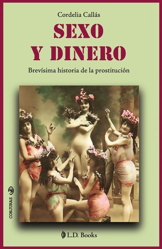 Sexo y dinero. Brevisima historia de la prostitucion