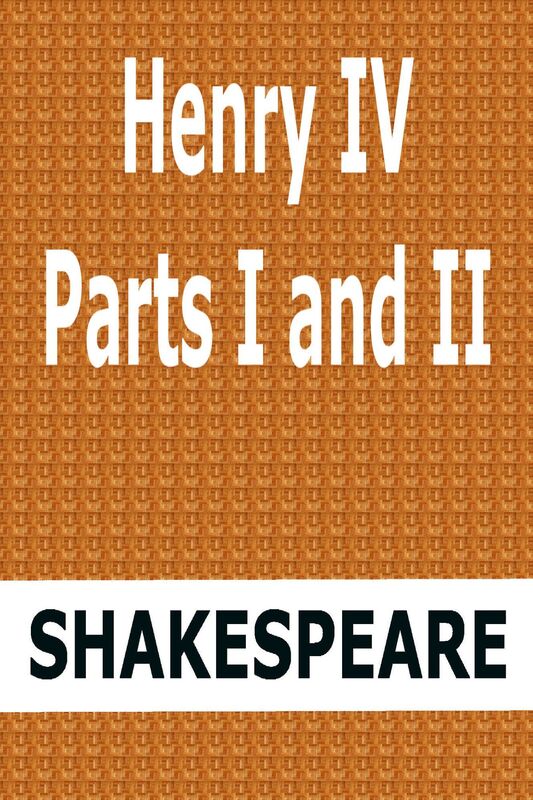 Henry IV Parts I and II by William Shakespeare