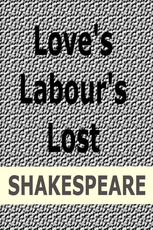 Love's Labour's Lost by William Shakespeare