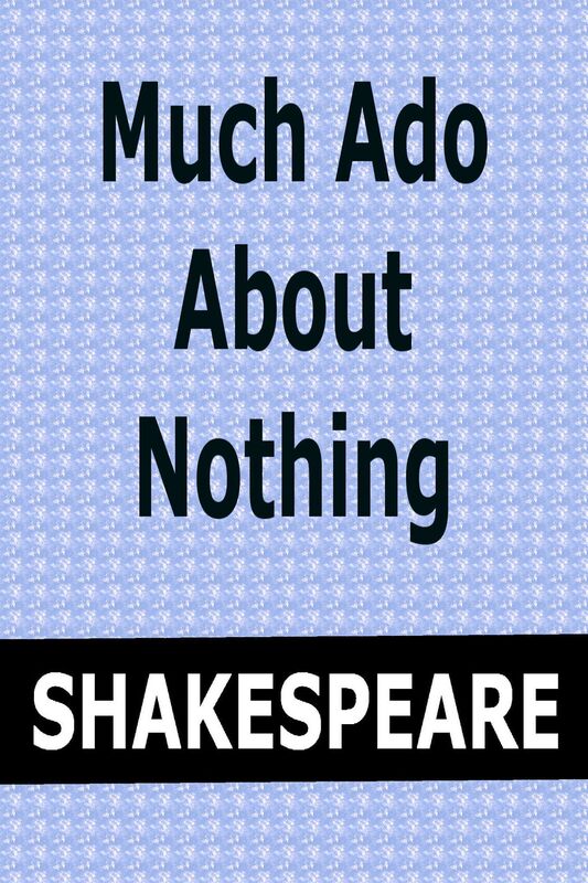 Much Ado About Nothing by William Shakespeare