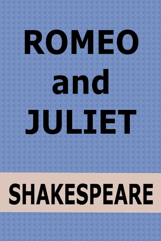 Romeo and Juliet by William Shakespeare