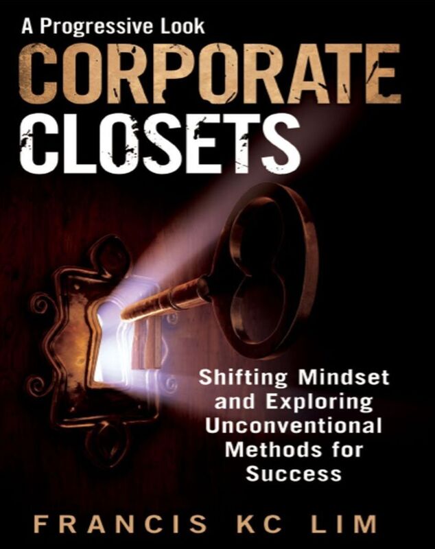 Corporate Closets: A Progressive Look, Shifting Mindsets and Adopting Unconventional Methods for Success
