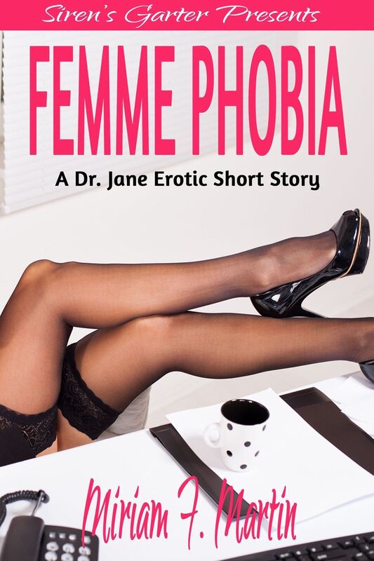 Femme Phobia: A Dr. Jane Erotic Short Story