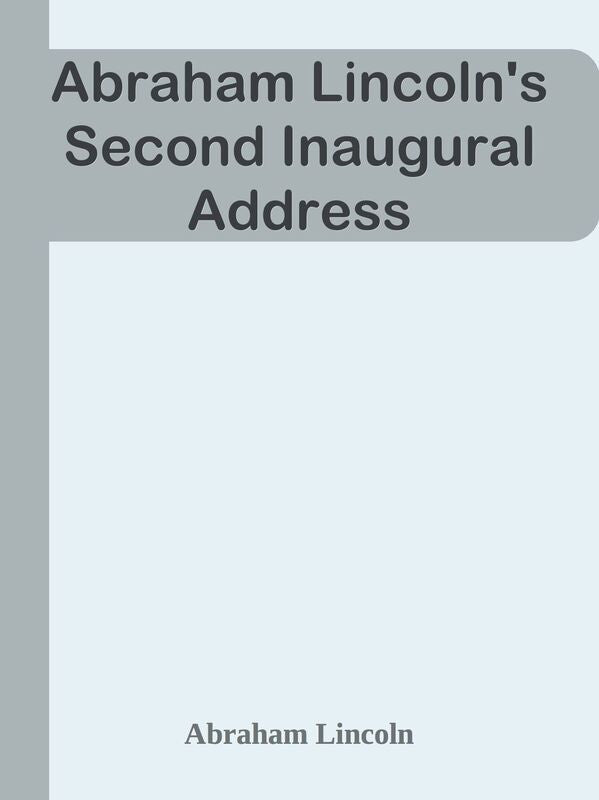 Abraham Lincoln's Second Inaugural Address