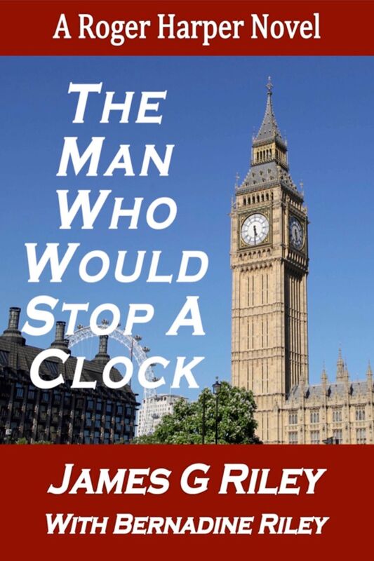 The Man Who Would Stop A Clock (A Roger Harper Novel)