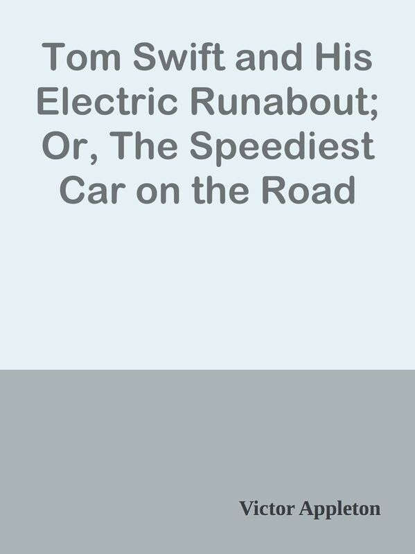 Tom Swift and His Electric Runabout; Or, The Speediest Car on the Road