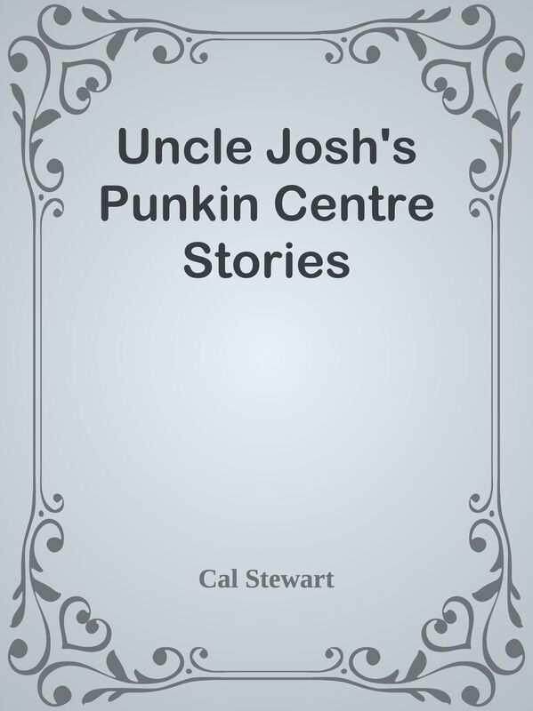 Uncle Josh's Punkin Centre Stories