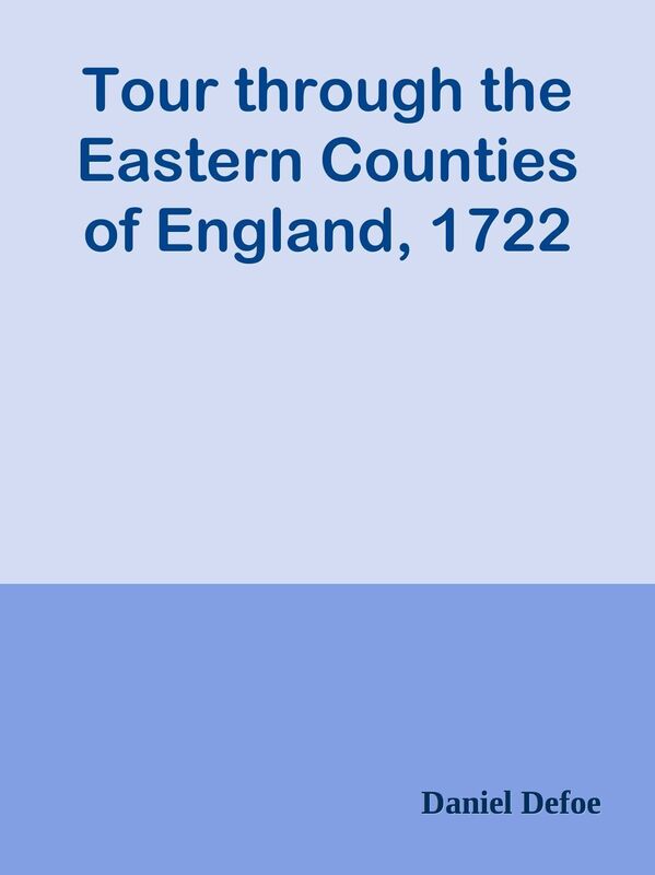 Tour through the Eastern Counties of England, 1722