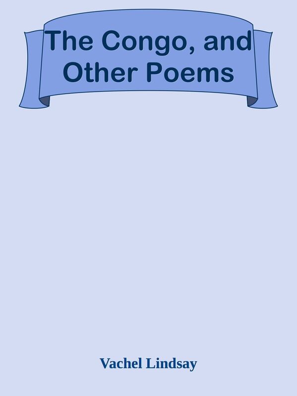 The Congo, and Other Poems