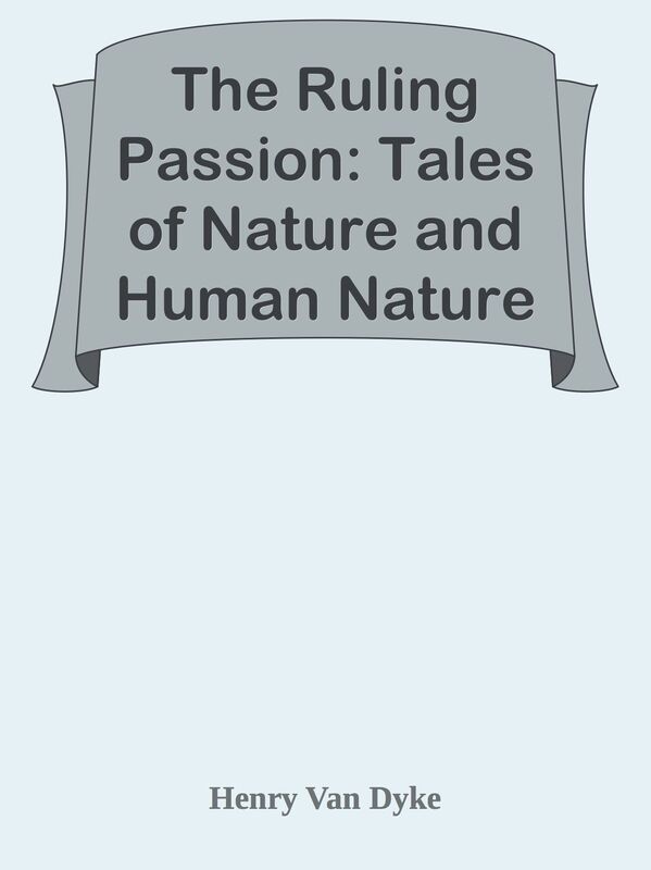 The Ruling Passion: Tales of Nature and Human Nature