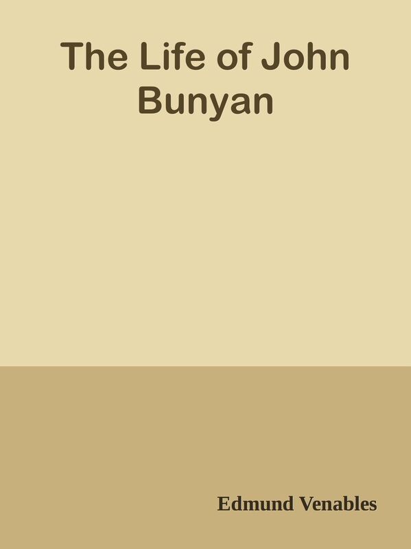 The Life of John Bunyan