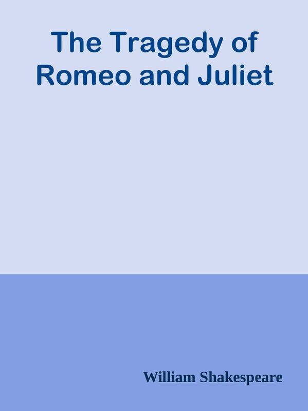 The Tragedy of Romeo and Juliet
