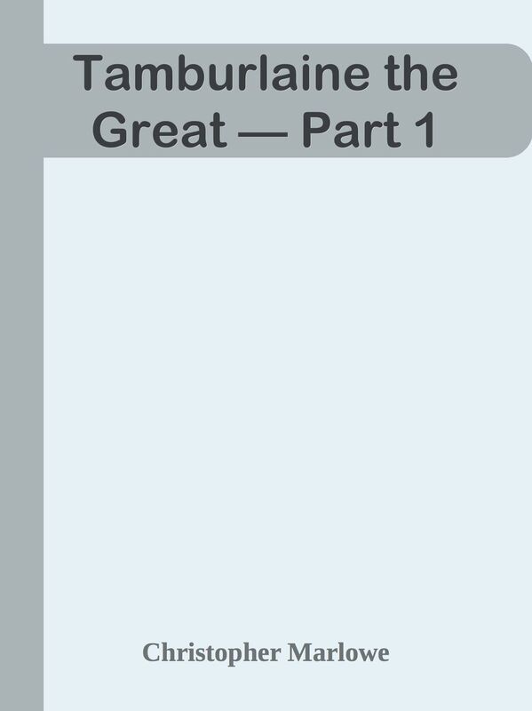 Tamburlaine the Great Part 1
