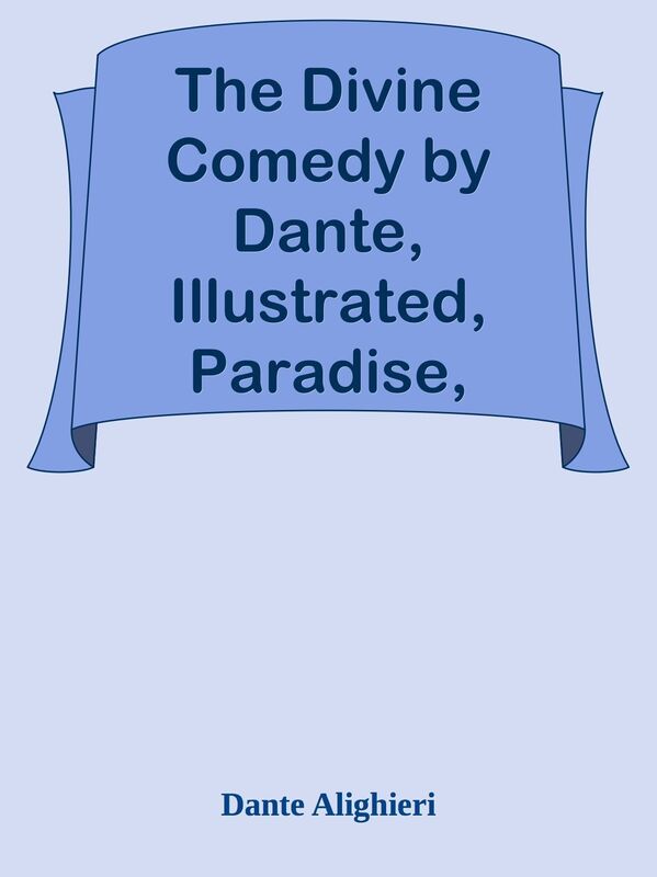 The Divine Comedy by Dante, Illustrated, Paradise, Volume 2