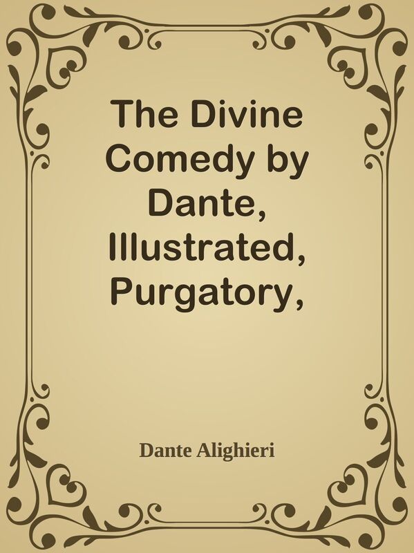 The Divine Comedy by Dante, Illustrated, Purgatory, Volume 4