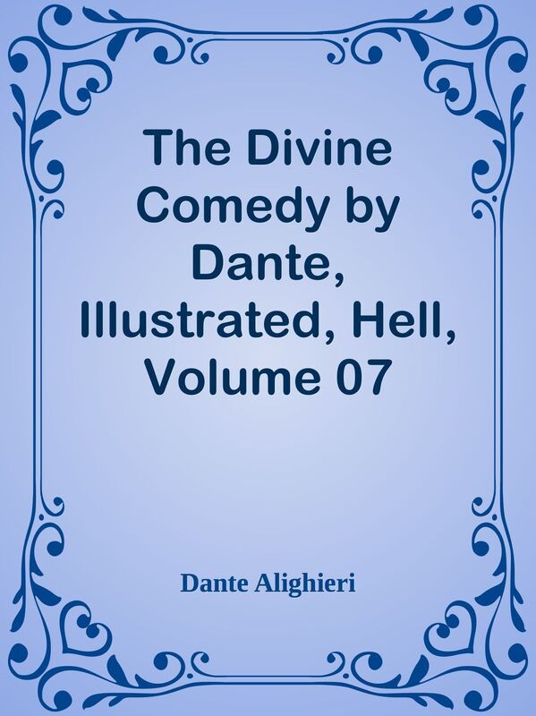 The Divine Comedy by Dante, Illustrated, Hell, Volume 07