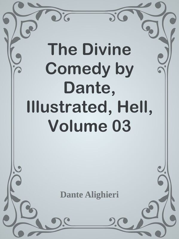 The Divine Comedy by Dante, Illustrated, Hell, Volume 03
