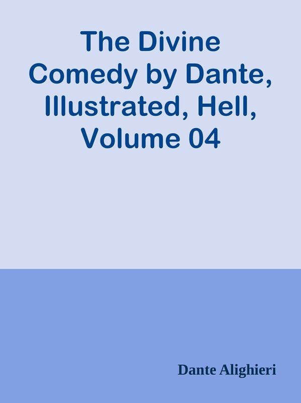 The Divine Comedy by Dante, Illustrated, Hell, Volume 04