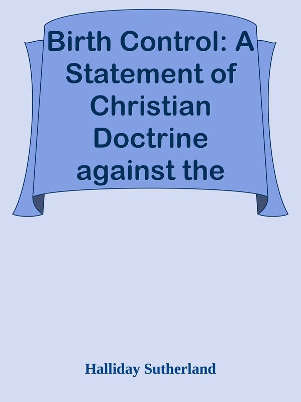 Birth Control: A Statement of Christian Doctrine against the Neo-Malthusians