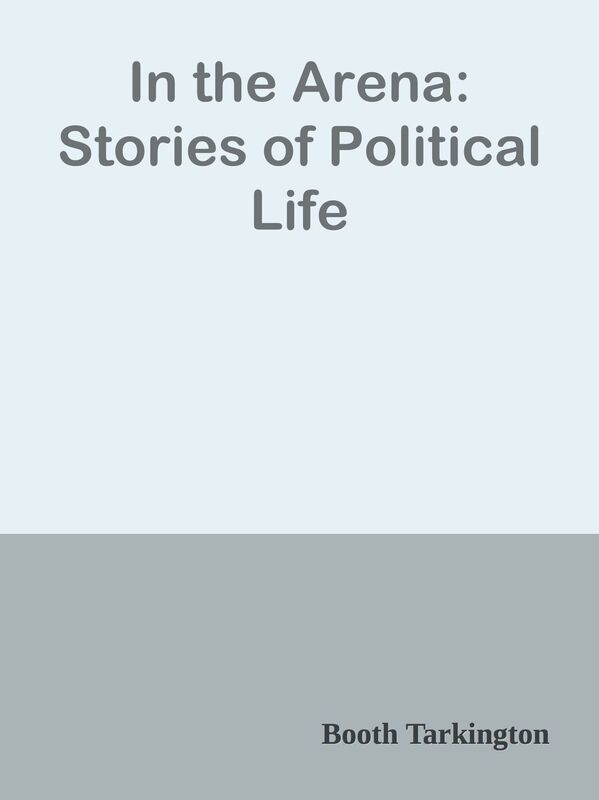 In the Arena: Stories of Political Life