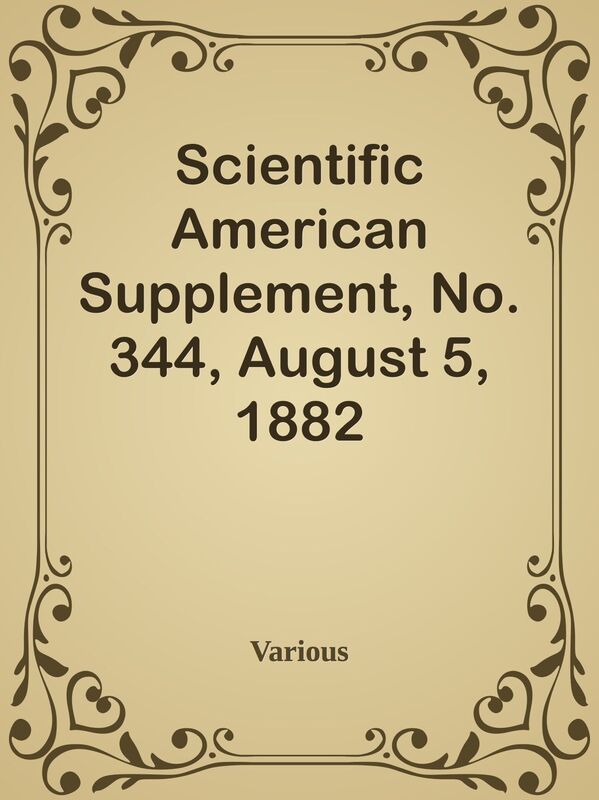 Scientific American Supplement, No. 344, August 5, 1882