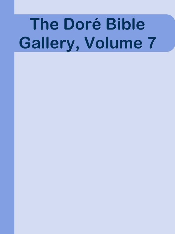 The Dore Bible Gallery, Volume 7