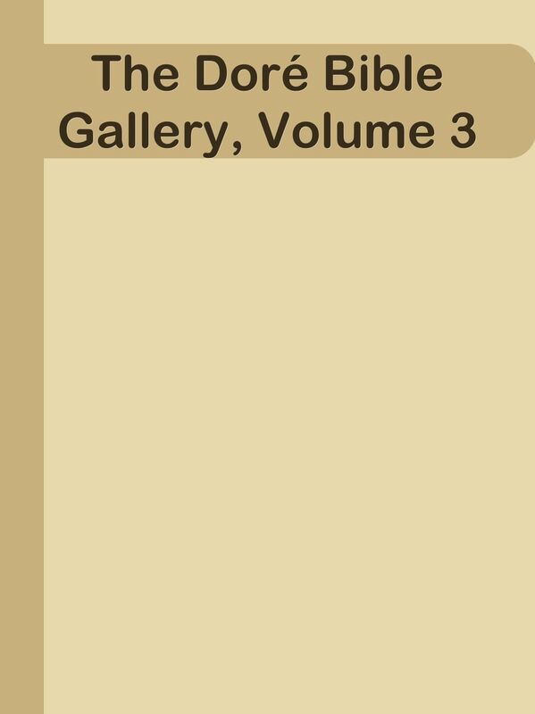 The Dore Bible Gallery, Volume 3