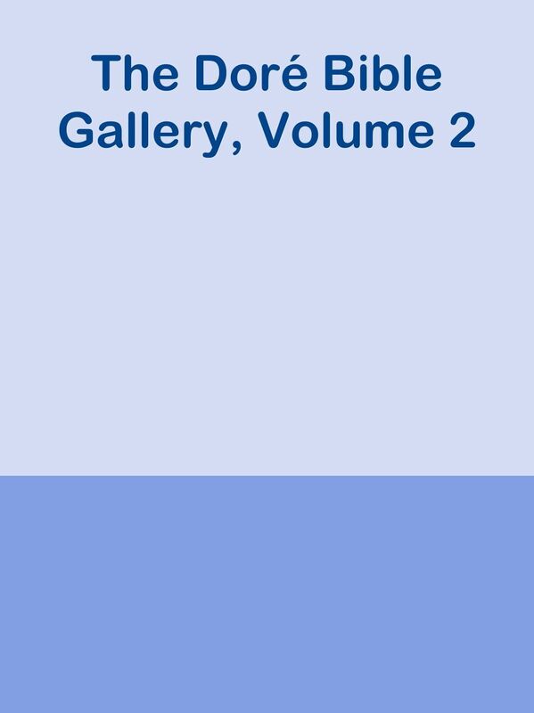 The Dore Bible Gallery, Volume 2