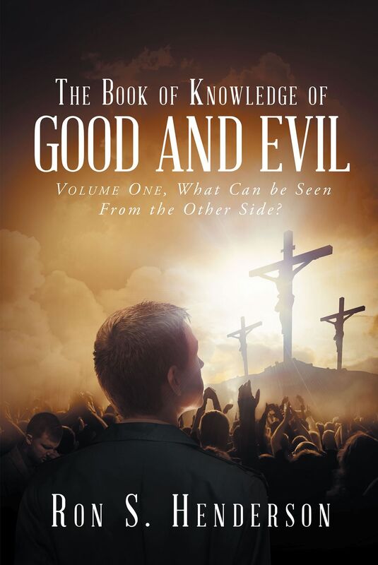 The Book of Knowledge of Good and Evil: Volume One, What Can be Seen From the Other Side?