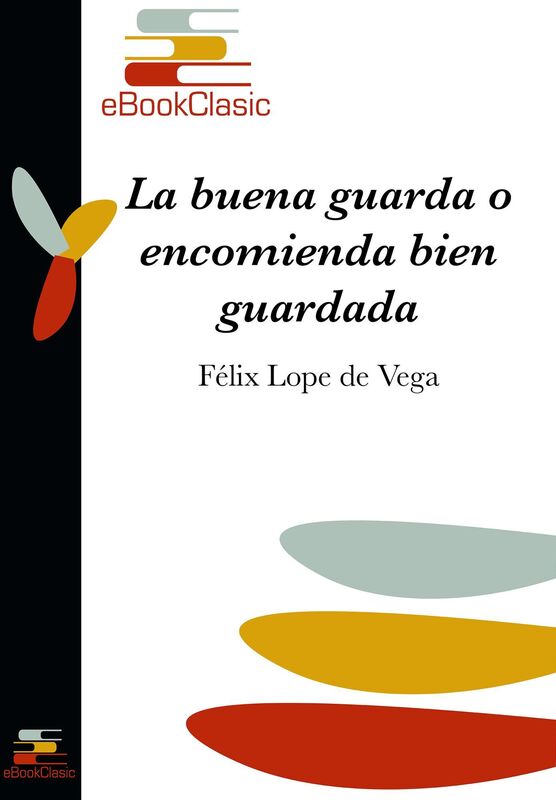 La buena guarda o encomienda bien guardada (Anotado)