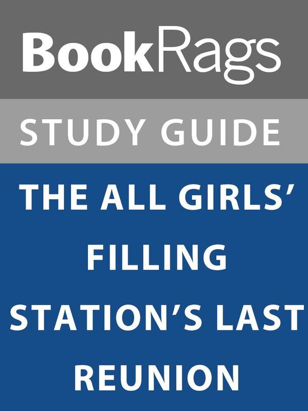 Summary & Study Guide: The All Girls' Filling Station's Last Reunion