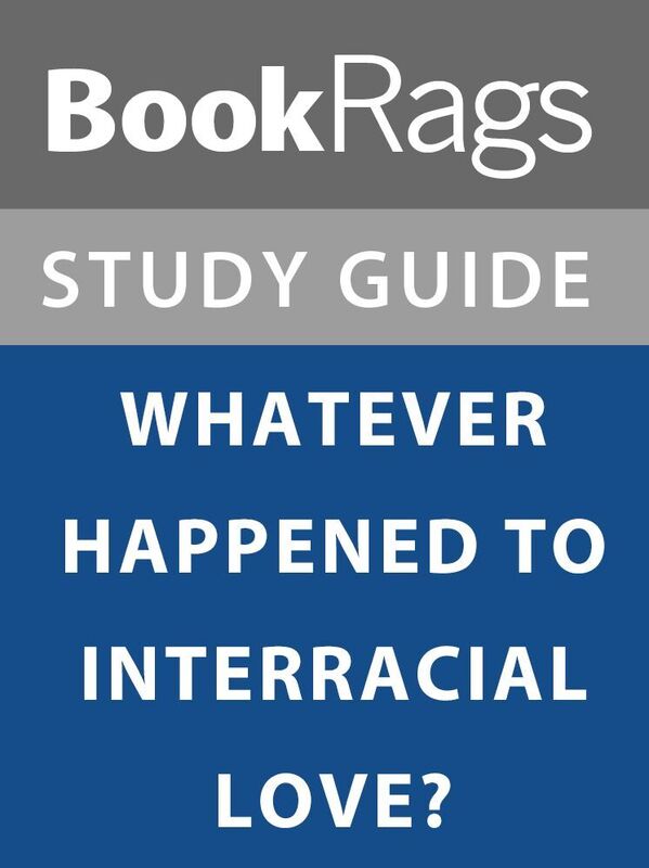 Summary & Study Guide: What Ever Happened to Interracial Love?