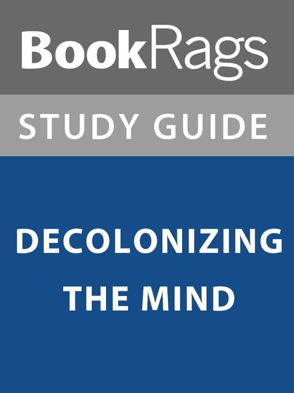 Summary & Study Guide: Decolonizing the Mind