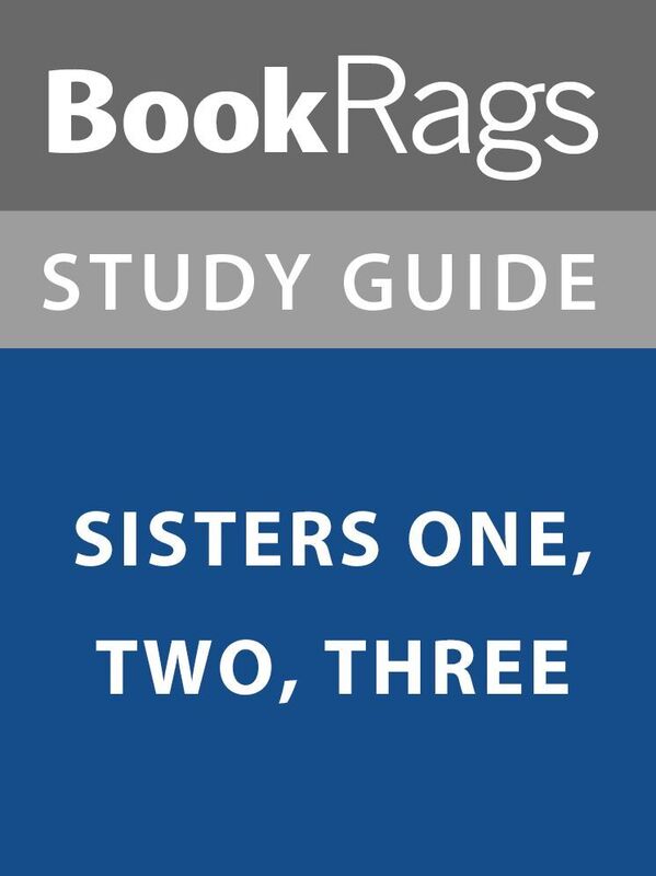 Summary & Study Guide: Sisters One, Two, Three