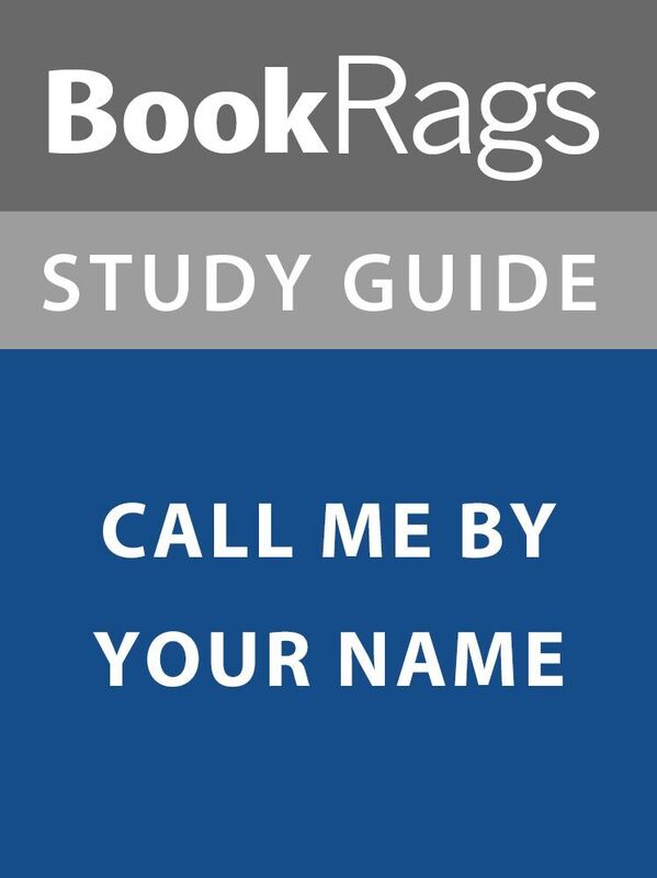 Summary & Study Guide: Call Me By Your Name