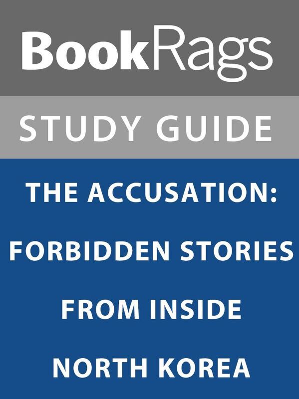Summary & Study Guide: The Accusation: Forbidden Stories From Inside North Korea
