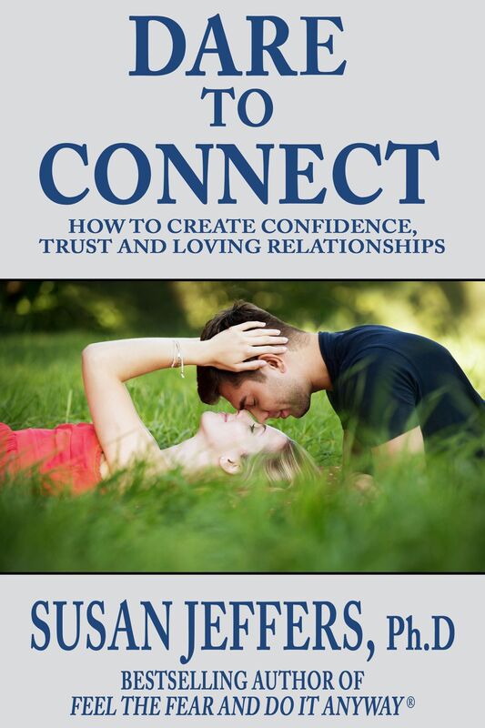 Dare to Connect: How to Create Confidence, Trust and Loving Relationships