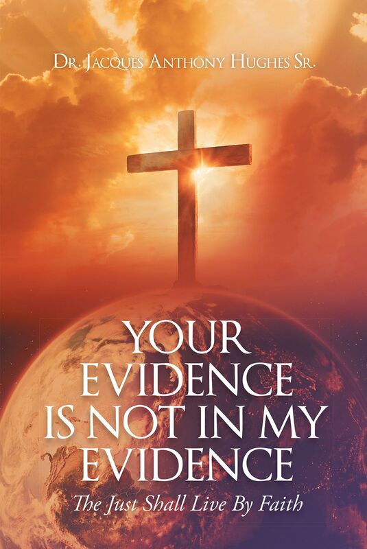 Your Evidence Is Not In My Evidence: "The Just Shall Live by Faith"