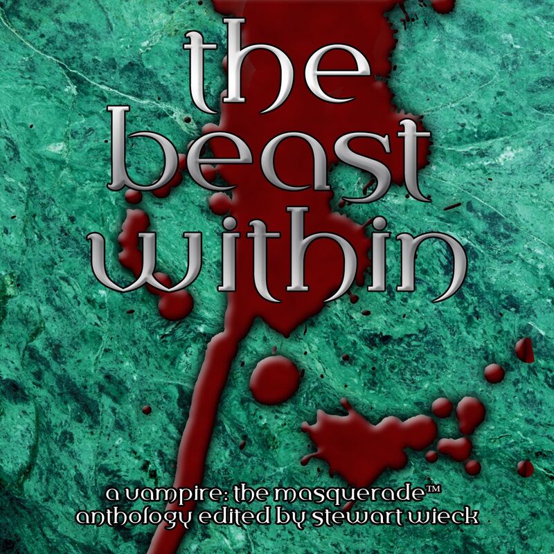 The Beast Within: A Vampire the Masquerade Anthology (World of Darkness)