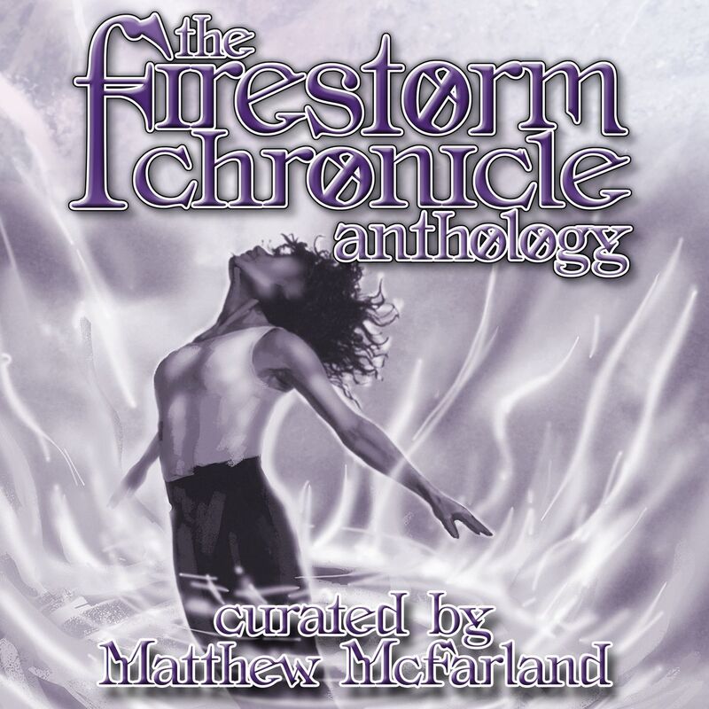 The Firestorm Chronicle Anthology (Chronicles of Darkness)