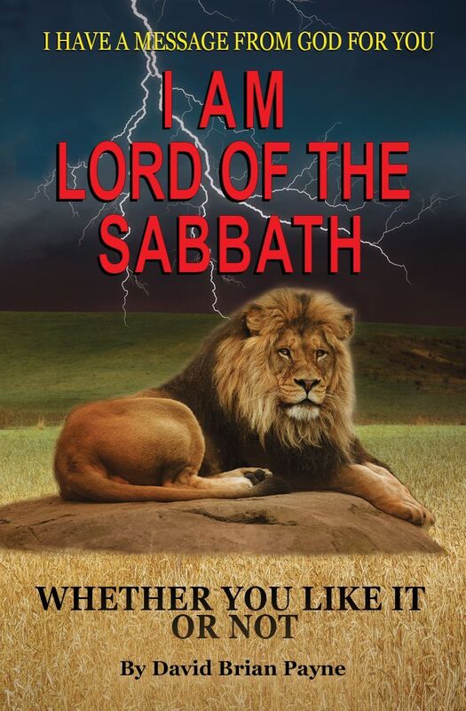 I HAVE A MESSAGE FROM GOD FOR YOU I AM LORD OF THE SABBATH WHETHER YOU LIKE IT OR NOT