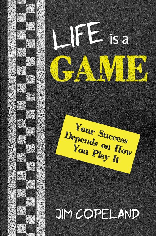 Life Is a Game: Your Success Depends on How You Play It