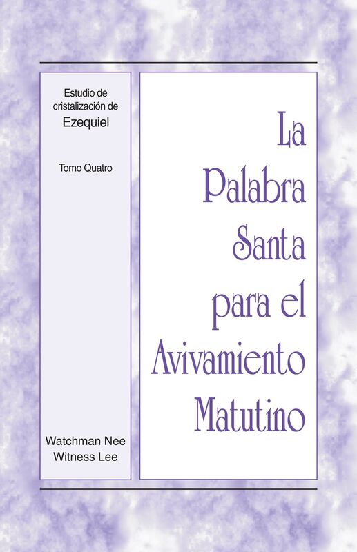 La Palabra Santa para el Avivamiento Matutino - Estudio de cristalizacion de Ezequiel, Tomo 4