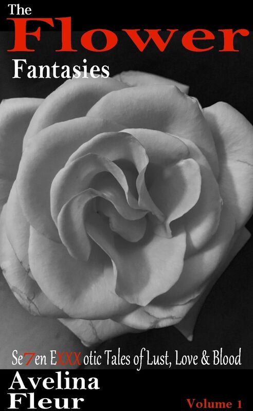 The Flower Fantasies: Se7en EXXXotic Tales of Lust, Love & Blood, Volume 1