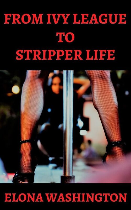 From Ivy League To Stripper Life